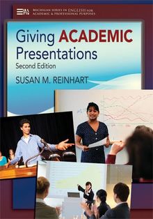 Giving Academic Presentations, Second Edition (Michigan Series in English for Academic & Professional Purposes)