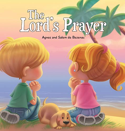 The Lord's Prayer: Our Father in Heaven (Bible Chapters for Kids, Band 2)