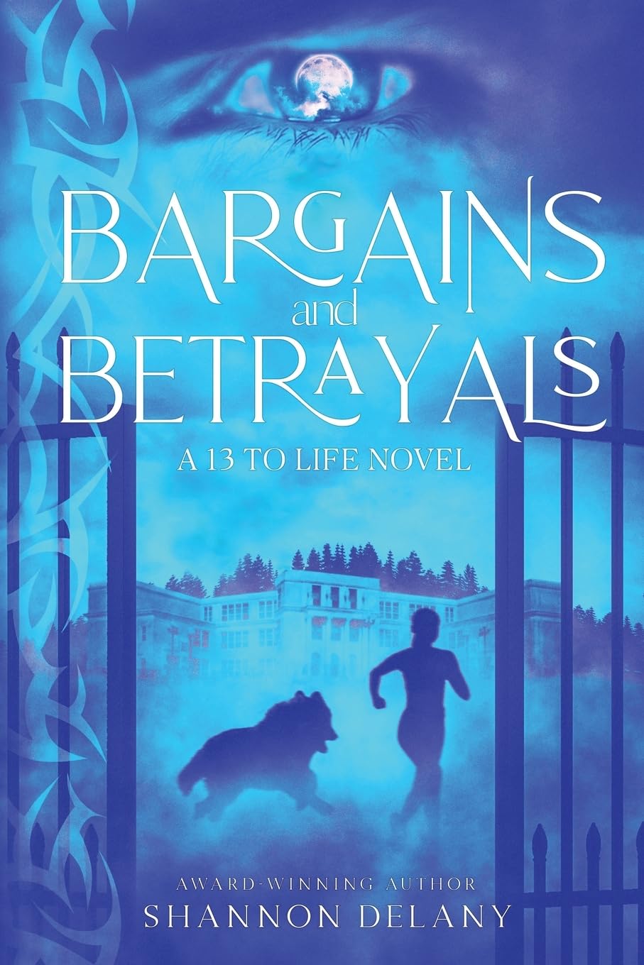 Bargains and Betrayals: A 13 to Life Novel (The 13 TO LIFE Series, Band 3)