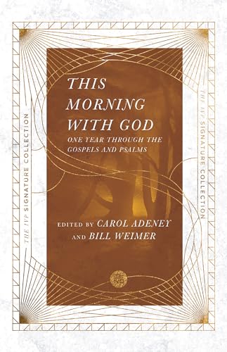 This Morning With God: One Year Through the Gospels and Psalms (Ivp Signature Collection)