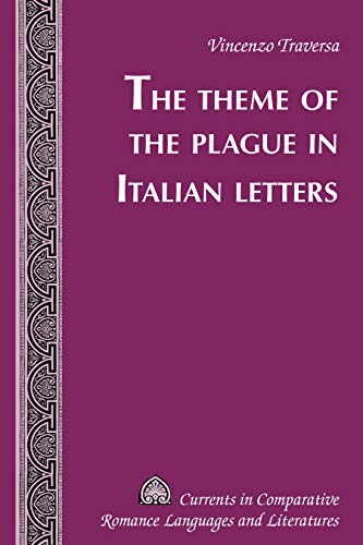 The Theme of the Plague in Italian Letters (Currents in Comparative Romance Languages and Literatures, Band 253)