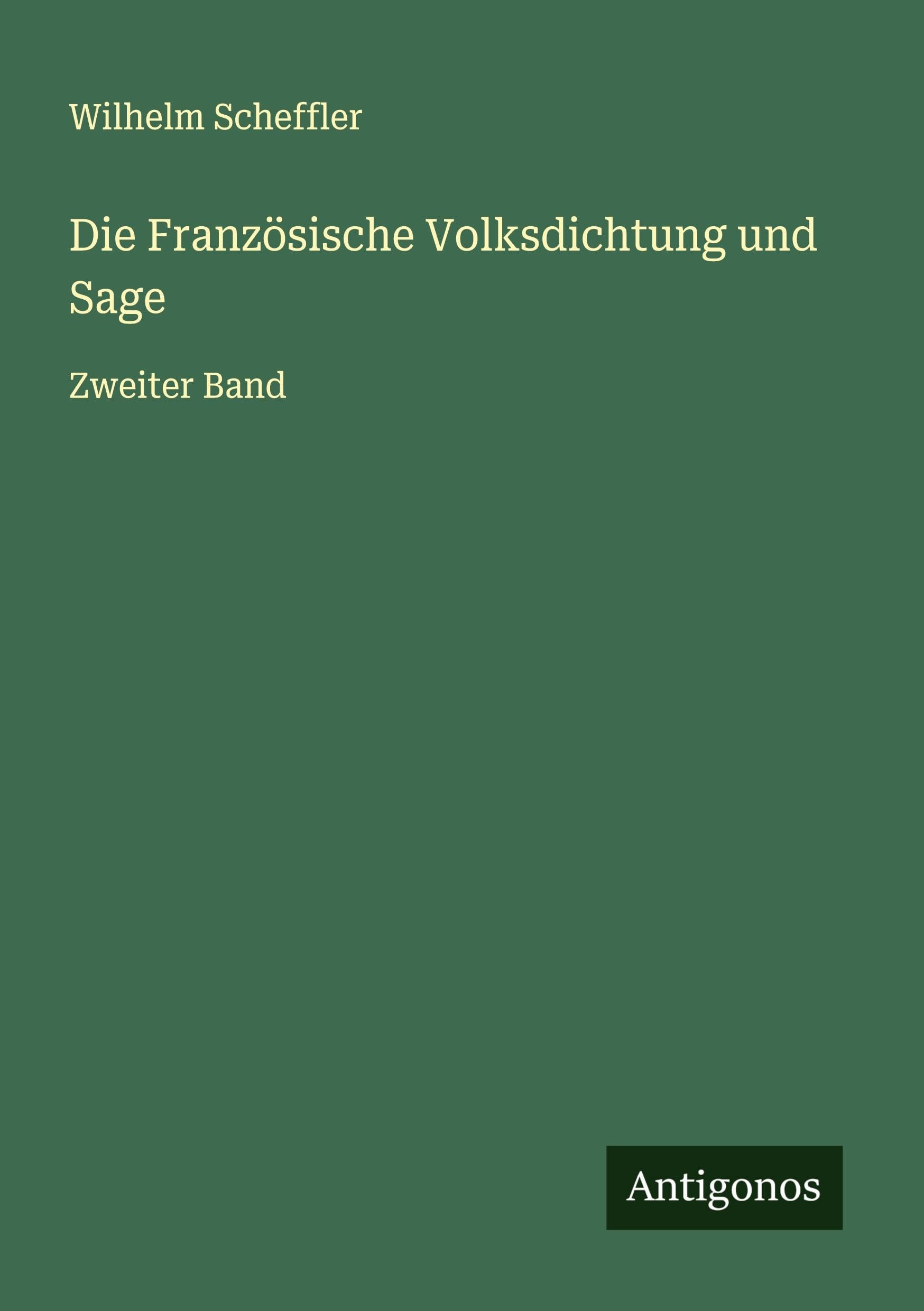 Die Französische Volksdichtung und Sage: Zweiter Band