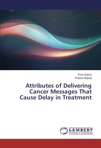 Attributes of Delivering Cancer Messages That Cause Delay in Treatment