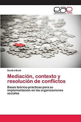 Mediación, contexto y resolución de conflictos: Bases teórico-prácticas para su implementación en las organizaciones sociales