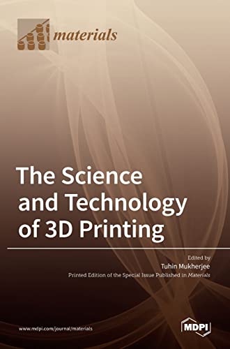 The Science and Technology of 3D Printing