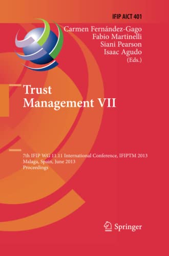 Trust Management VII: 7th IFIP WG 11.11 International Conference, IFIPTM 2013, Malaga, Spain, June 3-7, 2013, Proceedings (IFIP Advances in Information and Communication Technology, Band 401)