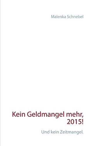 Kein Geldmangel mehr, 2015!: Und kein Zeitmangel.