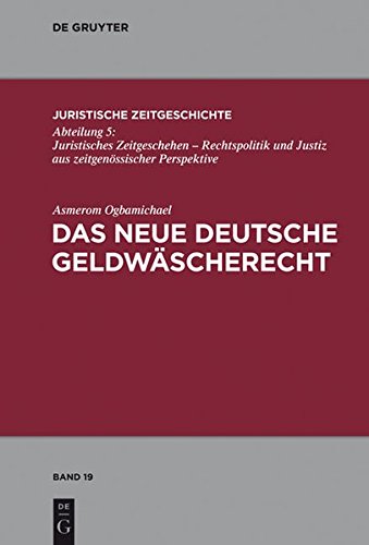 Das neue deutsche Geldwäscherecht (Juristische Zeitgeschichte / Abteilung 5, Band 19)