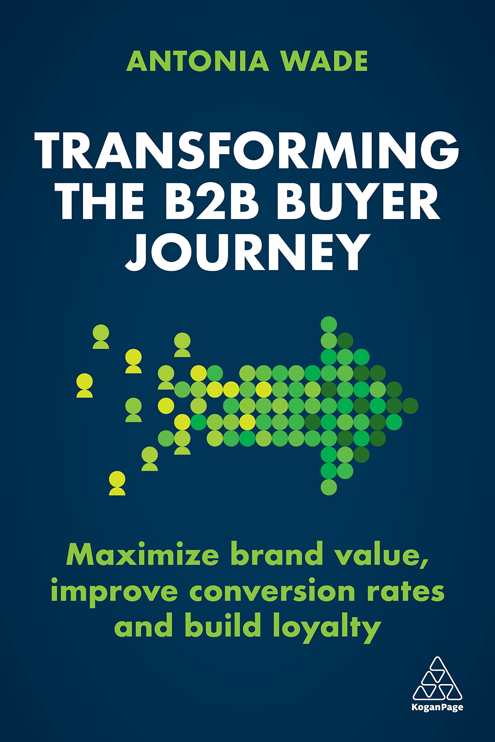 Transforming the B2B Buyer Journey: Maximize brand value, improve conversion rates and build loyalty: Increase Leads, Maximize Conversion Rates and Build Loyalty