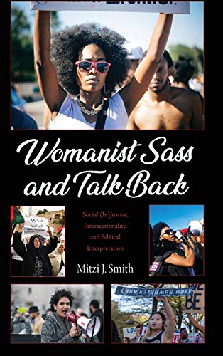Womanist Sass and Talk Back: Social (In)Justice, Intersectionality, and Biblical Interpretation