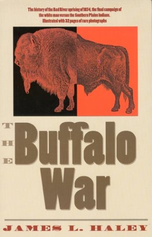 The Buffalo War: The History of the Red River Indian Uprising of 1874