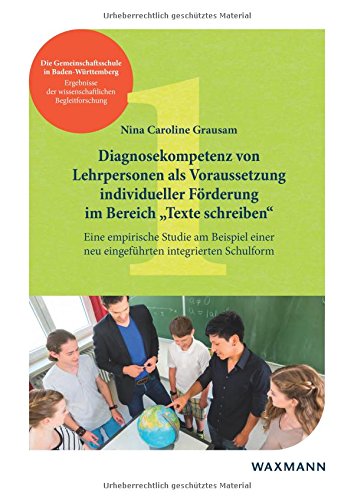 Diagnosekompetenz von Lehrpersonen als Voraussetzung individueller Förderung im Bereich Texte schreiben: Eine empirische Studie am Beispiel einer neu ... der wissenschaftlichen Begleitforschung)