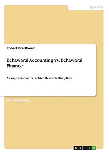 Behavioral Accounting vs. Behavioral Finance: A Comparison of the Related Research Disciplines
