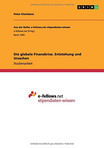 Die globale Finanzkrise. Entstehung und Ursachen