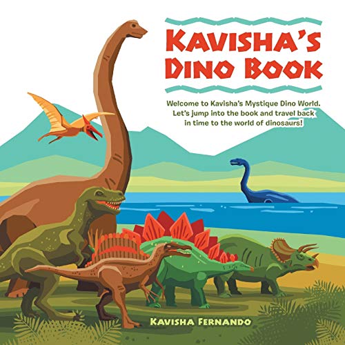 Kavisha’s Dino Book: Welcome to Kavisha's Mystique Dino World. Let's Jump into the Book and Travel Back in Time to the World of Dinosaurs!