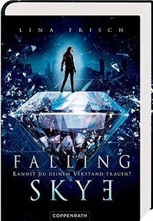 Falling Skye (Bd. 1): Kannst du deinem Verstand trauen?