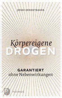 Körpereigene Drogen - Garantiert ohne Nebenwirkung