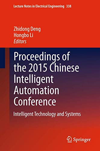 Proceedings of the 2015 Chinese Intelligent Automation Conference: Intelligent Technology and Systems (Lecture Notes in Electrical Engineering, 338, Band 338)