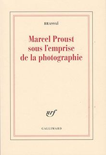 Marcel Proust sous l'emprise de la photographie