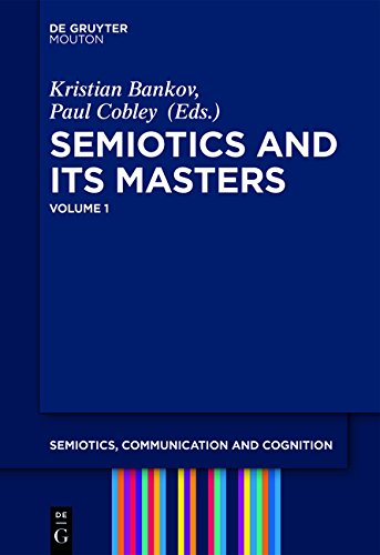 Semiotics and its Masters: Volume 1 (Semiotics, Communication and Cognition [SCC], Band 18)
