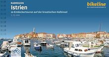 Radregion Istrien: 20 Entdeckertouren auf der kroatischen Halbinsel, 1:75.000, 755 km (Bikeline Radtourenbücher)