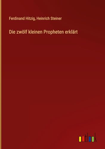 Die zwölf kleinen Propheten erklärt