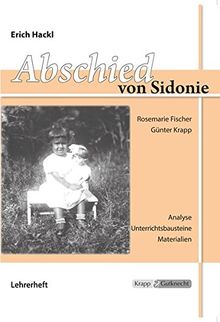 Abschied von Sidonie - Erich Hackl: Unterrichtsmaterialien, Interpretationshilfe, Aufgaben., Lösungen, Lehrerheft inkl. Schülerheft