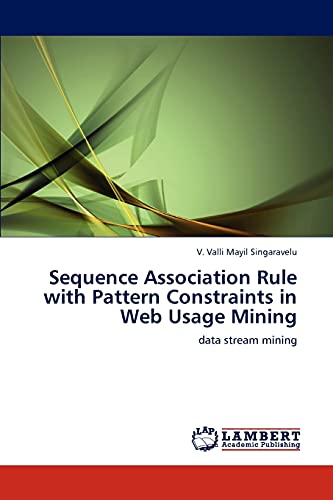 Sequence Association Rule with Pattern Constraints in Web Usage Mining: data stream mining