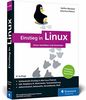 Einstieg in Linux: Linux lernen, verstehen und einsetzen, inkl. Einführung in die Linux-Shell. Das Buch für alle Linux-Anfänger