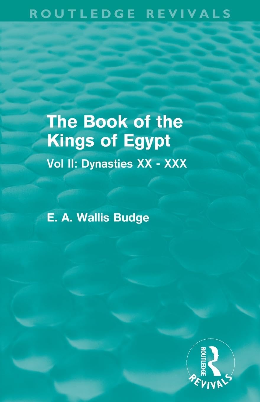 The Book of the Kings of Egypt (Routledge Revivals): Vol II: Dynasties XX - XXX