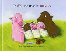 Rosalie und Trüffel im Glück - Trüffel und Rosalie im Glück