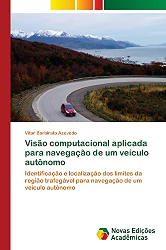 Visão computacional aplicada para navegação de um veículo autônomo: Identificação e localização dos limites da região trafegável para navegação de um veículo autônomo