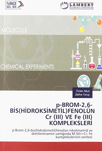 p-BROM-2,6-BİS(HİDROKSİMETİL)FENOLÜN Cr (III) VE Fe (III) KOMPLEKSLERİ: p-Brom-2,6-bis(hidrokimetil)fenolün nikotinamid ve dietilentriamin varlığında ... M (III)=Cr, Fe komplekslerinin sentezi