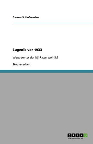 Eugenik vor 1933: Wegbereiter der NS-Rassenpolitik?