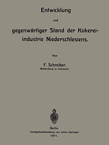 Entwicklung und gegenwärtiger Stand der Kokereiindustrie Niederschlesiens (German Edition)