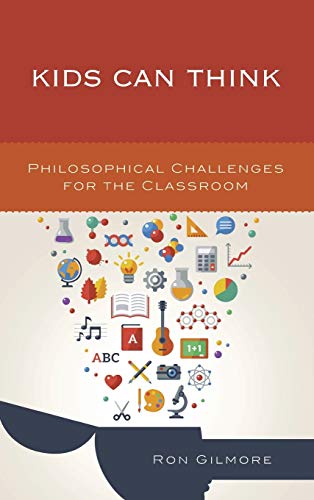 Kids Can Think: Philosophical Challenges for the Classroom