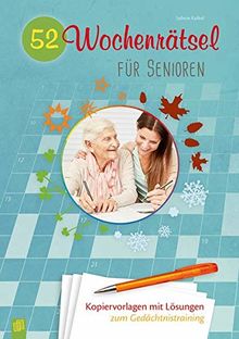 52 Wochenrätsel für Senioren: Kopiervorlagen mit Lösungen zum Gedächtnistraining