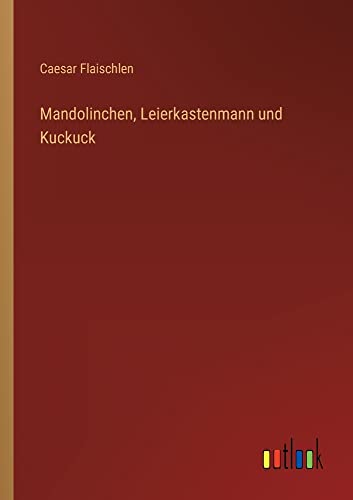 Mandolinchen, Leierkastenmann und Kuckuck
