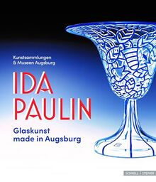 Ida Paulin: Glaskunst made in Augsburg