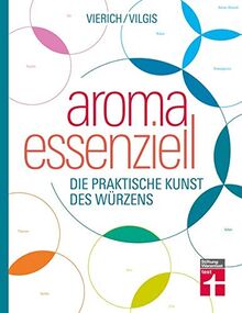 Aroma essenziell: Die praktische Kunst des Würzen