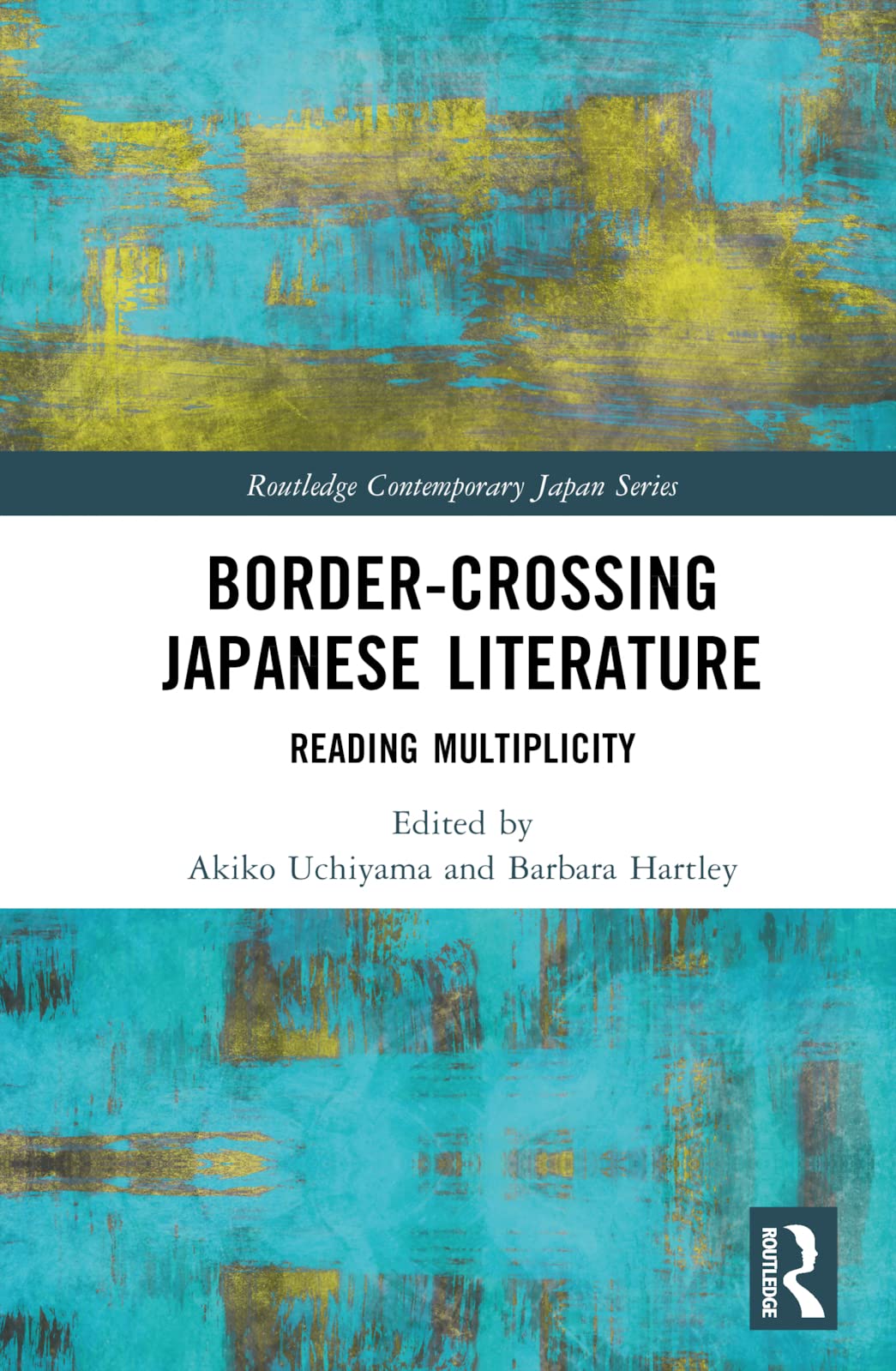 Border-Crossing Japanese Literature: Reading Multiplicity (Routledge Contemporary Japan, 104)