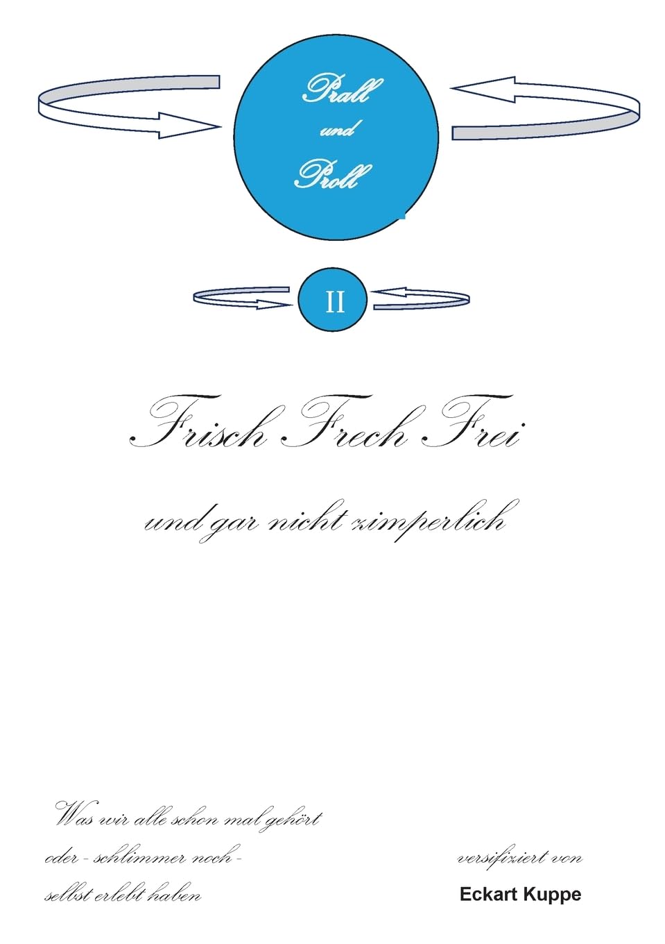 Prall und Proll: Frisch, Frech, Frei und gar nicht zimperlich