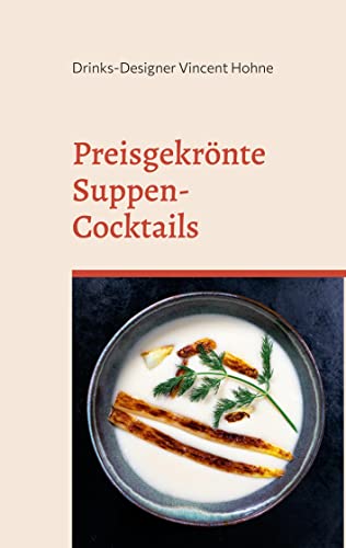 Preisgekrönte Suppen-Cocktails: Eine überraschend schmackhafte Symbiose
