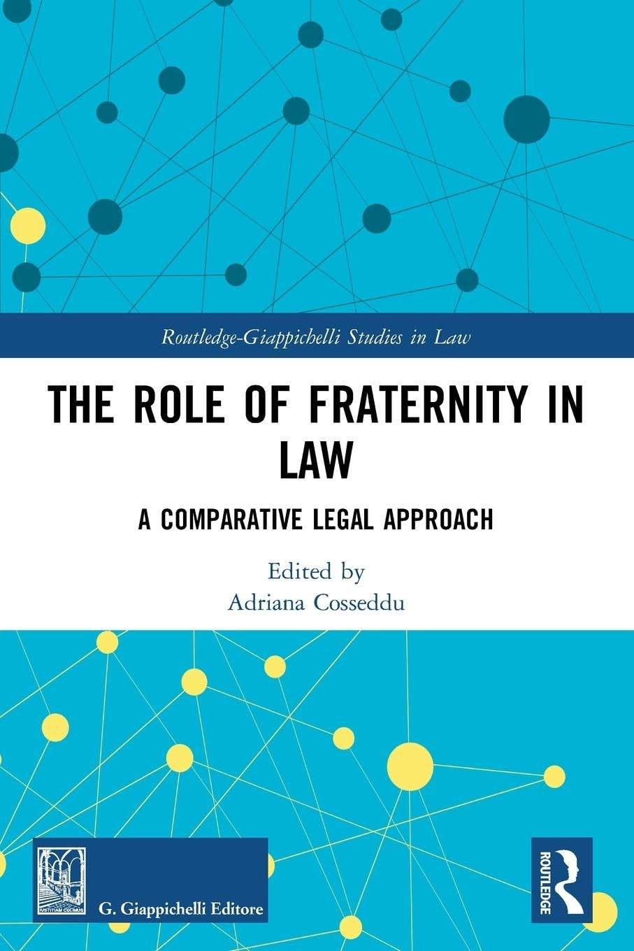 The Role of Fraternity in Law: A Comparative Legal Approach (Routledge-giappichelli Studies in Law)