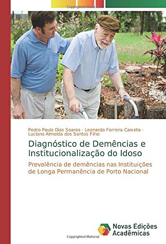 Diagnóstico de Demências e Institucionalização do Idoso: Prevalência de demências nas Instituições de Longa Permanência de Porto Nacional