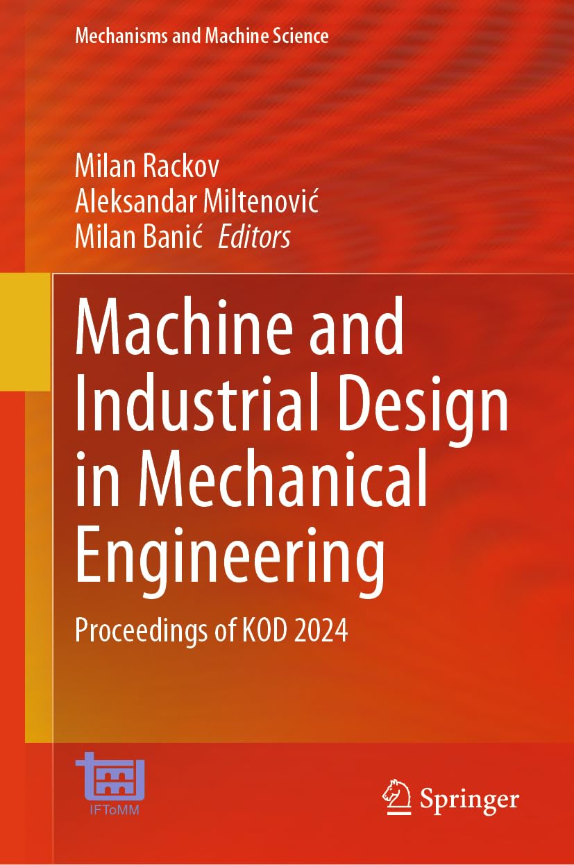 Machine and Industrial Design in Mechanical Engineering: Proceedings of KOD 2024 (Mechanisms and Machine Science, 174, Band 174)