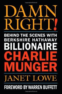 Damn Right! Behind the Scenes with Berkshire Hathaway Billionaire Charlie Munger (Finance & Investments)