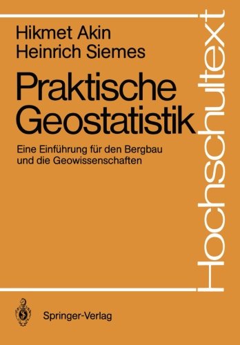 Praktische Geostatistik: Eine Einführung für den Bergbau und die Geowissenschaften (Hochschultext)