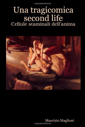Una Tragicomica Second Life - Cellule staminali dell'anima