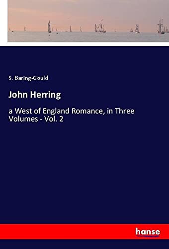 John Herring: a West of England Romance, in Three Volumes - Vol. 2